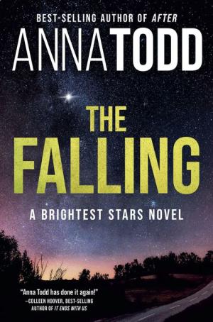 Title: The Falling: A Brightest Stars Novel, Author: Anna Todd