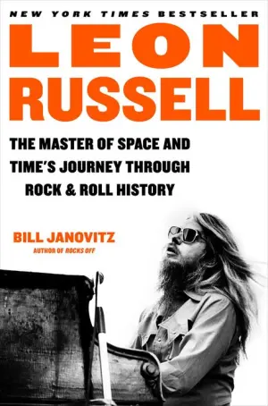 Title: Leon Russell: The Master of Space and Time's Journey Through Rock & Roll History, Author: Bill Janovitz