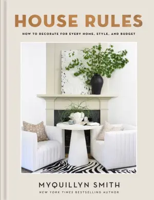Title: House Rules: How to Decorate for Every Home, Style, and Budget, Author: Myquillyn Smith
