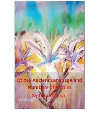Title: Otiote Ancient Language and Numbers of Elohim: Little House of Miracles Books, Author: Laurel Sobol