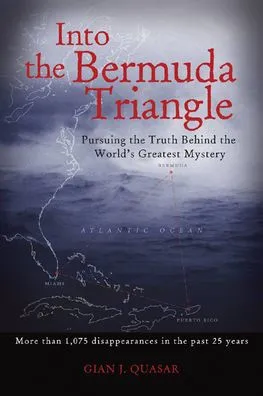 Into The Bermuda Triangle Pursuing Truth Behind World S Greatest Mystery Book