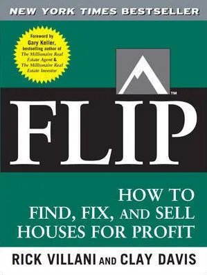 Flip: How to Find, Fix, and Sell Houses for Profit by Clay Davis, Rick  Villani, Gary Keller, Paperback