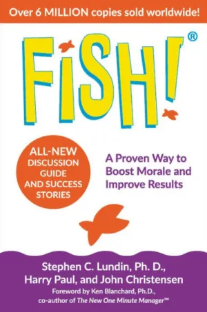 Fish!: A Proven Way to Boost Morale and Improve Results by Stephen C.  Lundin PhD, John Christensen, Harry Paul, Ken Blanchard, Hardcover
