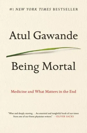 Being Mortal: Medicine and What Matters in the End|Paperback