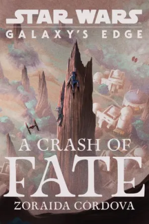 A Crash of Fate (Star Wars: Galaxy's Edge Series #1)|Hardcover