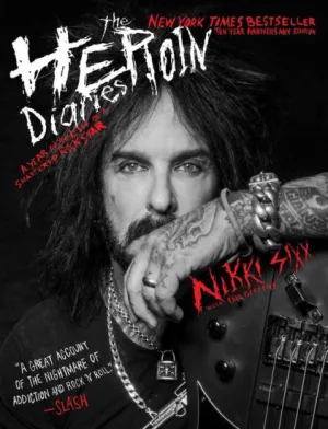The Heroin Diaries: A Year in the Life of a Shattered Rock Star (Ten Year Anniversary Edition)
