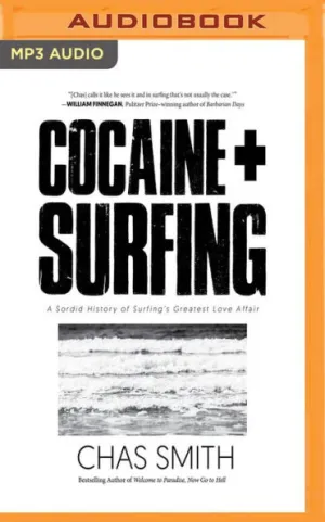Chas Smith - Cocaine + Surfing Audiobook