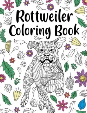 Rottweiler Coloring Book: A Cute Adult Coloring Books for Rottweiler Owner,  Best Gift for Rottweiler Lovers by PaperLand Publishing, Paperback