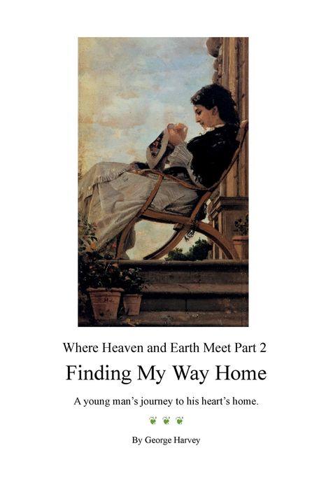 Finding My Way Home: Part 2 of Where Heaven and Earth Meet
