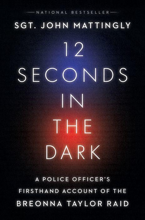 John Mattingly, Author of 12 Seconds in the Dark: A Police Officer's Firsthand Account of the Breonna Taylor Raid