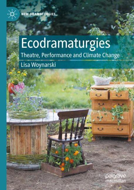 Ecodramaturgies: Theatre, Performance and Climate Change