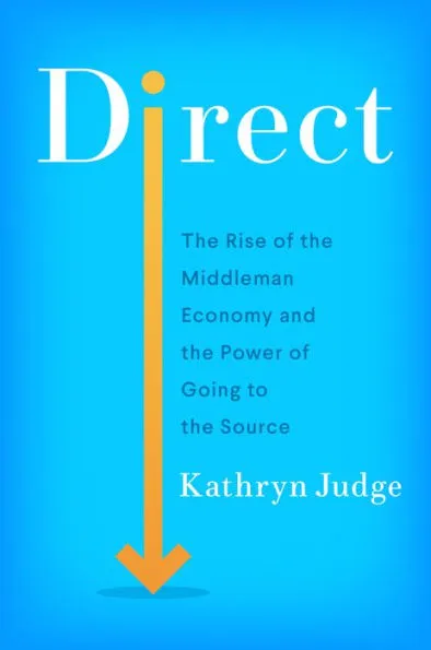 Direct: The Rise of the Middleman Economy and the Power of ...