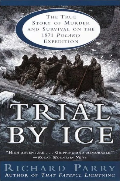 Trial by Ice: The True Story of Murder and Survival on the 1871 Polaris  Expedition|eBook