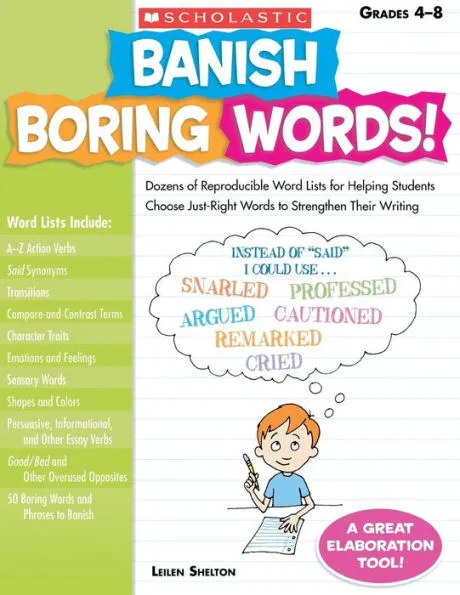 Banish Boring Words Dozens Of Reproducible Word Lists For Helping Students Choose Just Right Words To Strengthen Their Writing By Leilen Shelton Paperback Barnes Noble Banish Boring Words Dozens Of Reproducible Word Lists For Helping Students Choose Just Right Words To Strengthen Their Writing By Leilen Shelton Paperback Barnes Noble