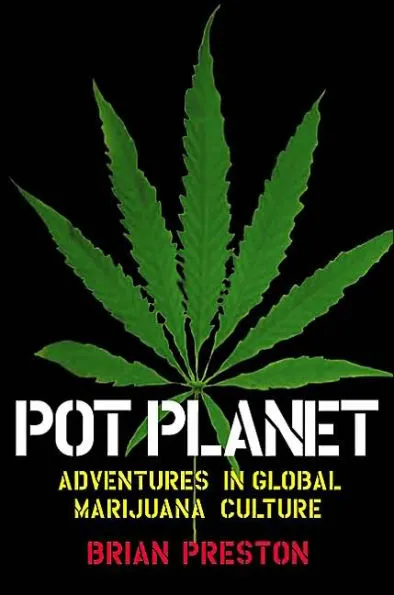 Pot Planet: Adventures in Global Marijuana Culture by Brian ...