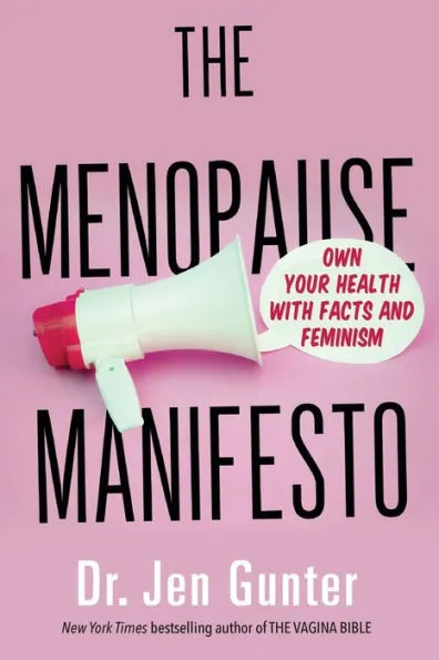 Dr. Jen Gunter | The Menopause Manifesto: Own Your Health With Facts And Feminism