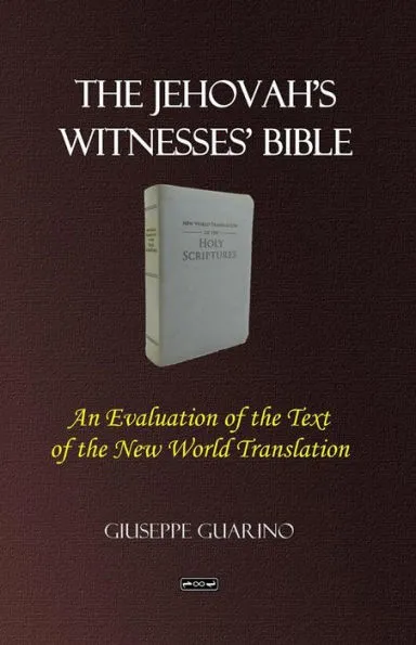 The Jehovah's Witnesses' Bible: An Evaluation of the Text of the New World Translation