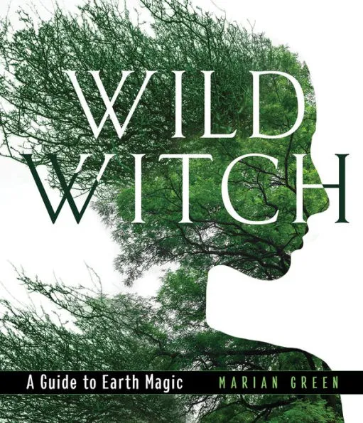 Wild Witch: A Guide to Earth Magic|Hardcover