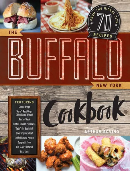 The Buffalo New York Cookbook: 70 Recipes from The Nickel City|Paperback