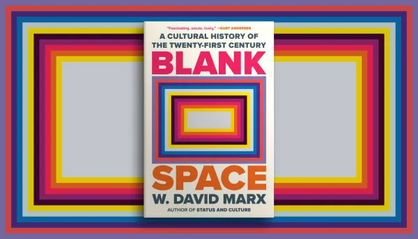 Blank Space: A Cultural History of the Twenty-First Century by W. David Marx, Hardcover | Barnes & Noble®