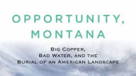 Opportunity Montana Big Copper Bad Water And The