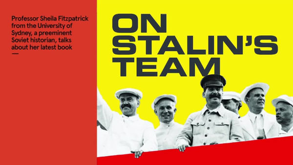 On Stalin’s Team: The Years of Living Dangerously in Soviet Politics