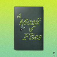 A Mask of Flies