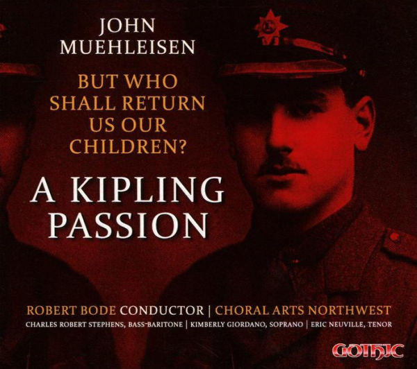 John Muehleisen: But who Shall Return Us Our Children? - A Kipling Passion