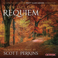 Title: A New England Requiem: Sacred Choral Music by Scott Perkins, Artist: Brett Alan Judson