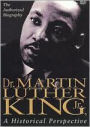 Dr. Martin Luther King, Jr.: A Historical Perspective