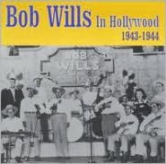 Title: In Hollywood: 1943-1944, Artist: Bob Wills