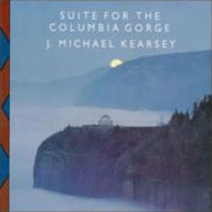 Title: Suite for the Columbia Gorge, Artist: J. Michael Kearsey