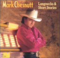 Title: Longnecks & Short Stories, Artist: Mark Chesnutt