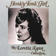 Title: Honky Tonk Girl:  The Loretta Lynn Collection, Artist: Loretta Lynn