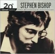 Best of Stephen Bishop: 20th Century Masters/The Millennium Collection: Stephen Bishop