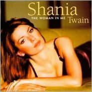 Title: The Woman in Me, Artist: Shania Twain