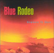 Title: Nowhere to Here, Artist: Blue Rodeo