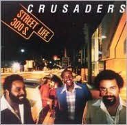 Title: Street Life, Artist: The Crusaders