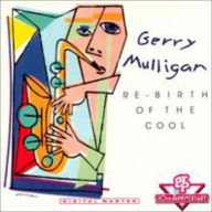 Title: Re-Birth of the Cool, Artist: Gerry Mulligan