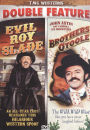 Evil Roy Slade/The Brothers O'Toole