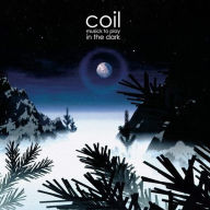 Title: Musick to Play in the Dark, Artist: Coil