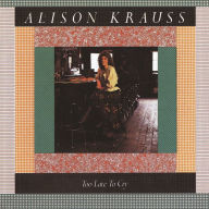 Title: Too Late to Cry, Artist: Alison Krauss