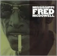 Title: Mississippi Fred McDowell [Rounder], Artist: Mississippi Fred McDowell