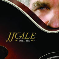 Title: Roll On, Artist: J.J. Cale