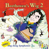 Title: Beethoven's Wig, Vol. 2: More Sing-Along Symphonies, Artist: Beethoven's Wig