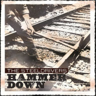 Title: Hammer Down, Artist: The SteelDrivers