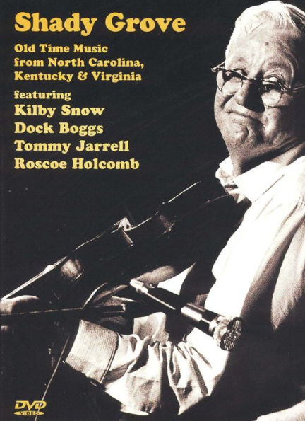 Shady Grove: Old Time Music from North Carolina, Kentucky & Virgina