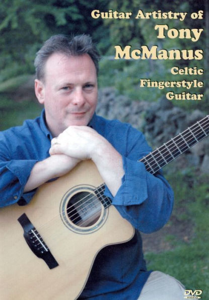 The Guitar Artistry of Tony McManus: Celtic Fingerstyle Guitar