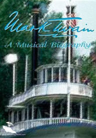 Title: Mark Twain: A Musical Biography