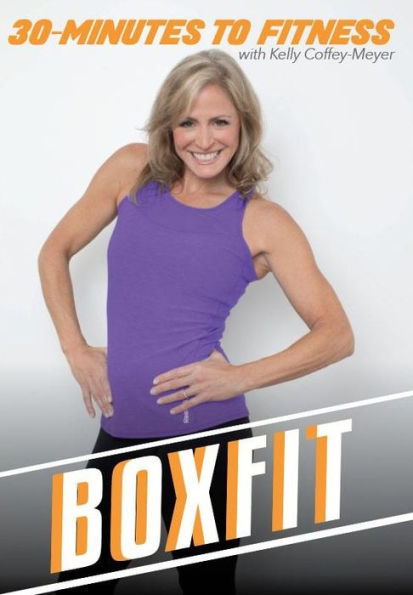 Kelly Coffey-Meyer: 30 Minutes to Fitness - Boxfit